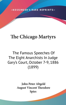 The Chicago Martyrs: The Famous Speeches of the... 1104939657 Book Cover