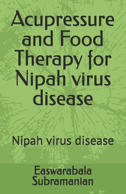 Acupressure and Food Therapy for Nipah virus di... B0C2S719CY Book Cover