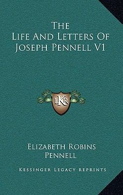 The Life and Letters of Joseph Pennell V1 1164509659 Book Cover