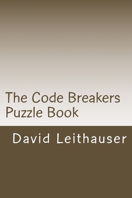 The Code Breakers Puzzle Book: 101 Cryptogram a... 151915206X Book Cover