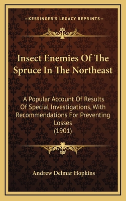 Insect Enemies Of The Spruce In The Northeast: ... 1168948355 Book Cover