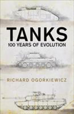 Tanks: 100 Years of Evolution 1472829816 Book Cover