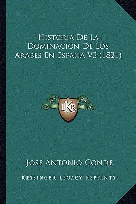 Historia De La Dominacion De Los Arabes En Espa... [Spanish] 1167599241 Book Cover