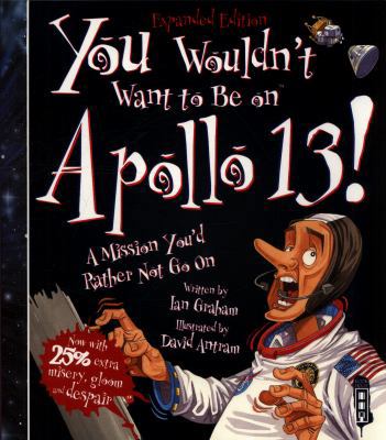 You Wouldn't Want To Be On Apollo XIII! 1912537303 Book Cover