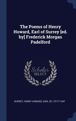 The Poems of Henry Howard, Earl of Surrey [ed. ... 1340238489 Book Cover