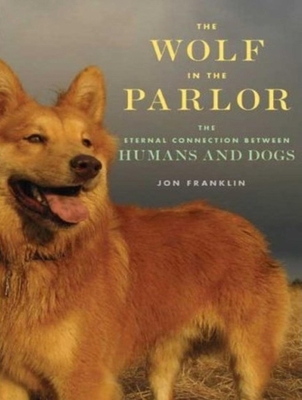 Wolf in the Parlor: The Eternal Connection Betw... 1400143403 Book Cover