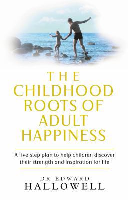 The Childhood Roots of Adult Happiness 0091884233 Book Cover