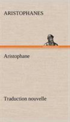 Aristophane; Traduction nouvelle, Tome premier [French] 384914478X Book Cover