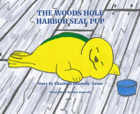 The Woods Hole Harbor Seal Pup 1087821525 Book Cover