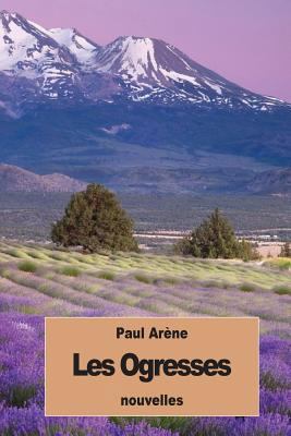 Les Ogresses [French] 1535595647 Book Cover