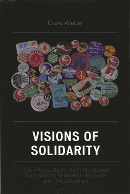 Visions of Solidarity: U.S. Peace Activists in ... 0739117181 Book Cover