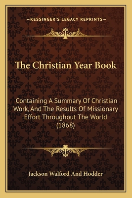 The Christian Year Book: Containing A Summary O... 1165685213 Book Cover