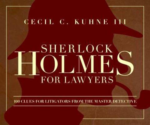 Sherlock Holmes for Lawyers: 100 Clues for Liti... 1634251970 Book Cover