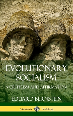 Evolutionary Socialism: A Criticism and Affirma... 0359733379 Book Cover