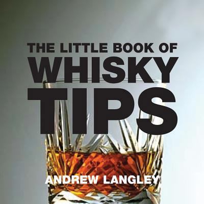 The Little Book of Whisky Tips 1904573657 Book Cover