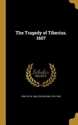 The Tragedy of Tiberius. 1607 1372450661 Book Cover