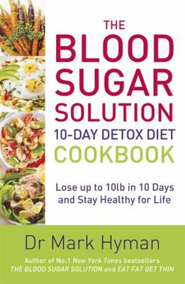 The Blood Sugar Solution 10-Day Detox Diet Cook... 1473650348 Book Cover