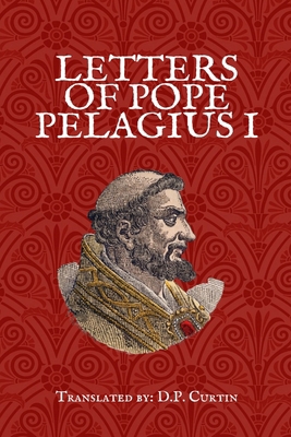 Letters of Pope Pelagius I B0DLHS7NX9 Book Cover