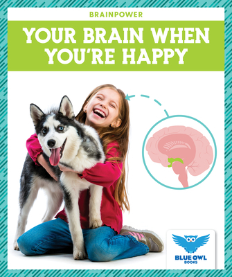 Your Brain When You're Happy B0BGNKYCC6 Book Cover