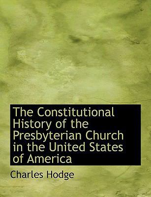 The Constitutional History of the Presbyterian ... [Large Print] 1116108836 Book Cover