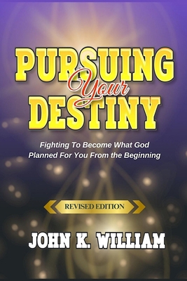 Pursuing Your Destiny: How to understand and e&... Book Cover