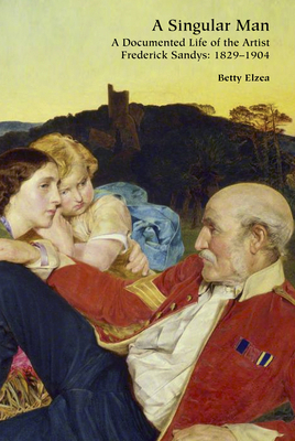 A Singular Man: A Documented Life of the Artist... 1838395393 Book Cover