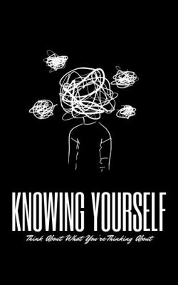 Knowing Yourself : Think about What You're Thinking About