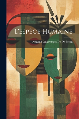 L'espèce Humaine [French] 1021900362 Book Cover