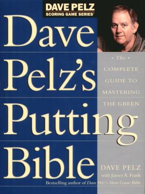 Dave Pelz's Putting Bible 1854107135 Book Cover