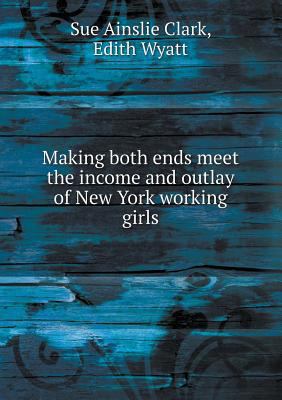 Making both ends meet the income and outlay of ... 551852126X Book Cover