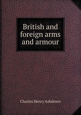 British and foreign arms and armour 5518471815 Book Cover