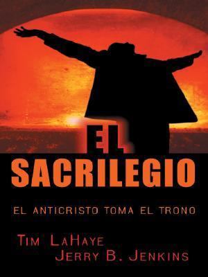 El Sacrilegio: El Anticristo Toma El Trono [Spanish] [Large Print] 0786266074 Book Cover