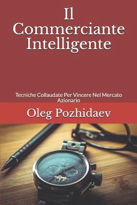 Il Commerciante Intelligente: Tecniche Collaudate Per Vincere Nel Mercato Azionario 1980352275 Book Cover