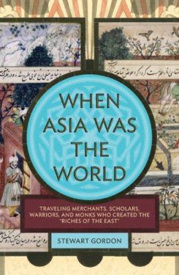 When Asia Was the World B001QR22M0 Book Cover