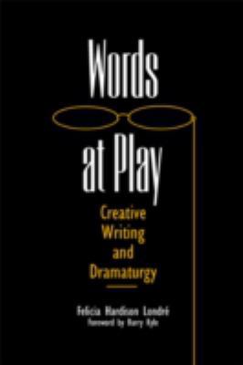 Words at Play: Creative Writing and Dramaturgy ... 0809326795 Book Cover