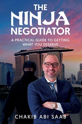 The Ninja Negotiator: A Practical Guide To Gett... B0BYT7LK6P Book Cover