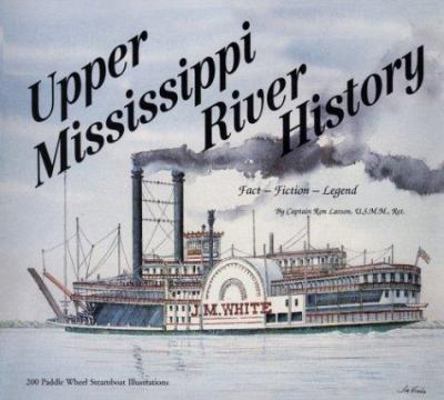 Upper Mississippi River History: Fact--Fiction-... 0964093723 Book Cover