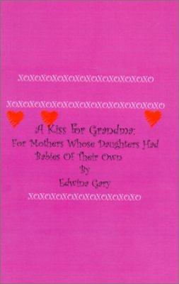A Kiss for Grandma: For Mothers Whose Daughters... 0759637237 Book Cover