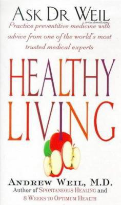 HEALTHY LIVING (ASK DR WEIL S.) 075152476X Book Cover