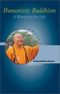 Humanistic Buddhism: A Blueprint For Life 097174954X Book Cover