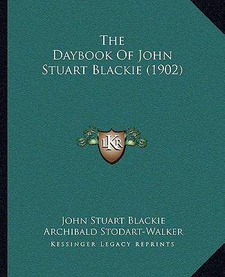 The Daybook Of John Stuart Blackie (1902) 116509374X Book Cover