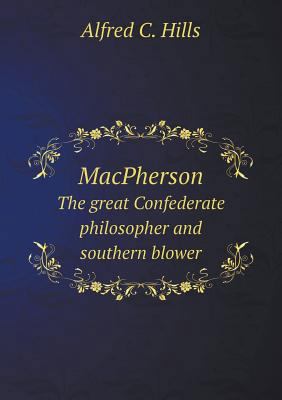 MacPherson the Great Confederate Philosopher an... 551866270X Book Cover