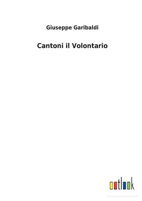 Cantoni il Volontario [Italian] 3752479868 Book Cover
