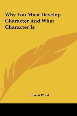Why You Must Develop Character And What Charact... 1161507051 Book Cover