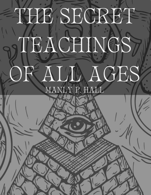 The Secret Teachings of All Ages 1998614360 Book Cover