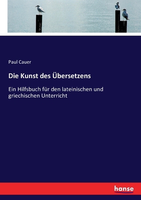 Die Kunst des Übersetzens: Ein Hilfsbuch für de... [German] 3743630958 Book Cover