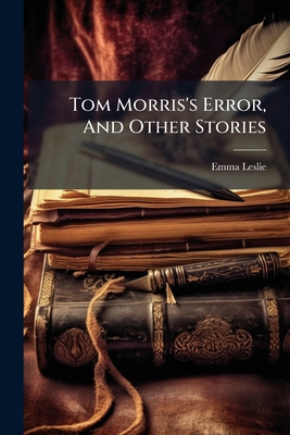 Tom Morris's Error, And Other Stories 124858791X Book Cover