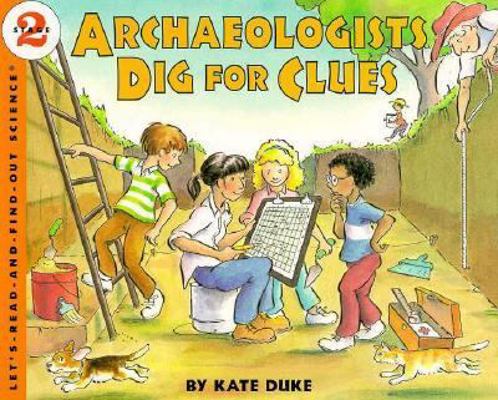 Archaeologists Dig for Clues 0060270578 Book Cover