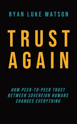 Trust Again: How peer-to-peer trust between sov... 1739059301 Book Cover