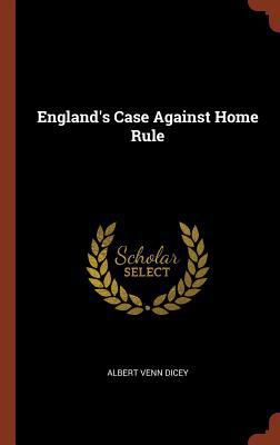 England's Case Against Home Rule 1374838284 Book Cover